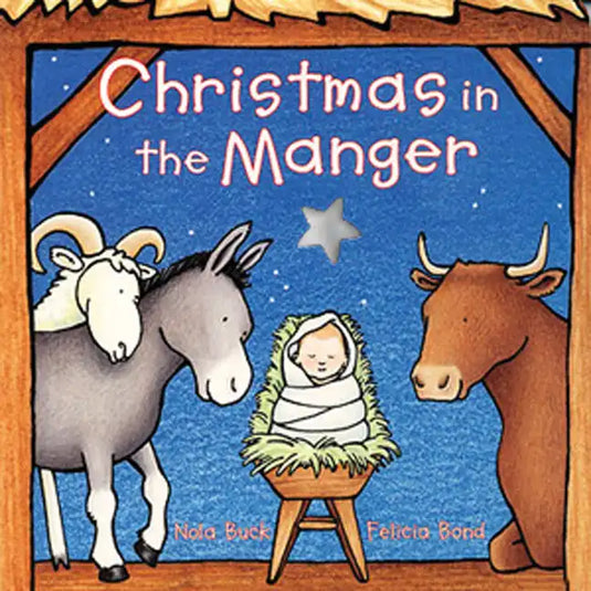 Christmas in the Manger Board Book: A Christmas Holiday Book for Kids - Board Book