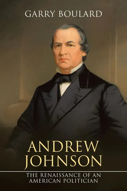 Andrew Johnson: The Renaissance of an American Politician - Paperback