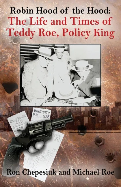 Robin Hood of the Hood: The Life and Times of Teddy Roe, Policy King - Paperback