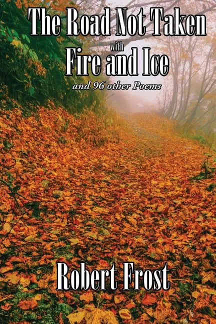 The Road Not Taken with Fire and Ice and 96 other Poems - Paperback