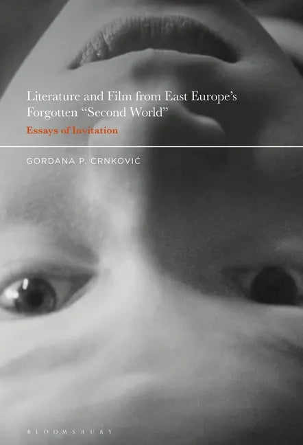 Literature and Film from East Europe's Forgotten Second World: Essays of Invitation - Paperback