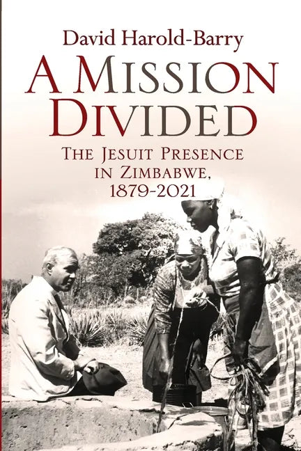 A Mission Divided: The Jesuit Presence in Zimbabwe, 1879-2021 - Paperback