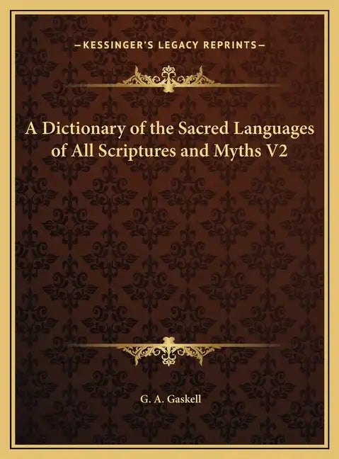 A Dictionary of the Sacred Languages of All Scriptures and Myths V2 - Hardcover