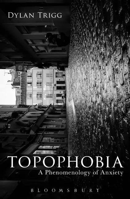Topophobia: A Phenomenology of Anxiety - Paperback