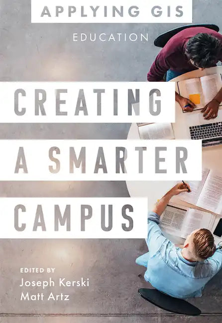 Creating a Smarter Campus: GIS for Education - Paperback