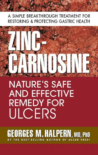 Zinc-Carnosine: Nature's Safe and Effective Remedy for Ulcers - Paperback