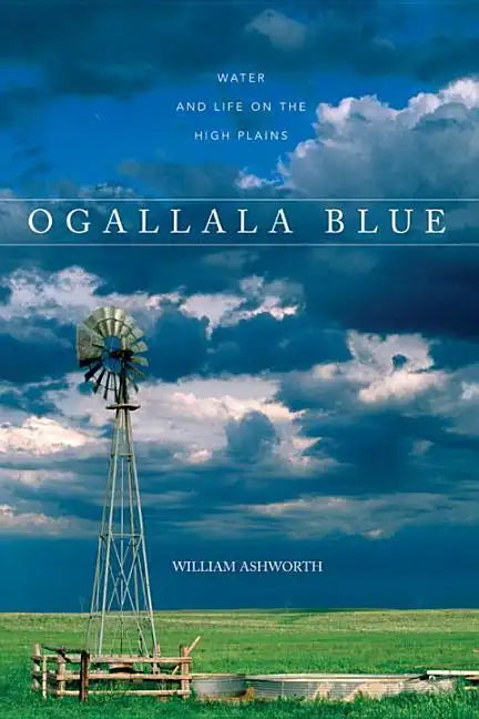 Ogallala Blue: Water and Life on the Great Plains - Paperback