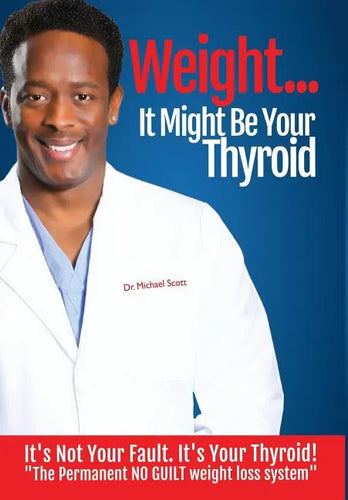 Weight? It Might Be Your Thyroid: It's Not Your Fault. It's Your Thyroid! the Permanent No Guilt Weight Loss System - Hardcover