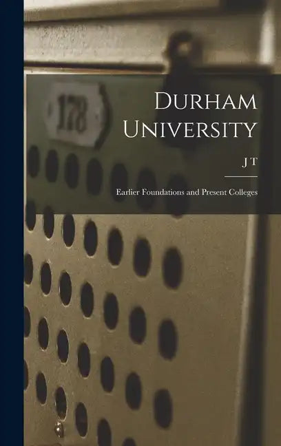 Durham University; Earlier Foundations and Present Colleges - Hardcover