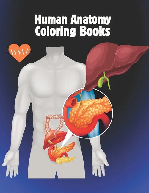 Human anatomy coloring books: The Ultimate Anatomy Study Guide Incredibly Detailed Self-Test Color workbook for Studying and Relaxation. - Paperback