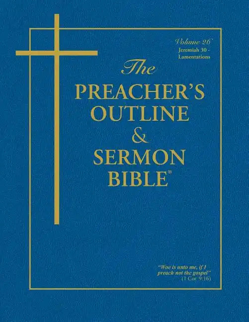 The Preacher's Outline & Sermon Bible: Jeremiah (30-52) & Lamentations: King James Version - Paperback