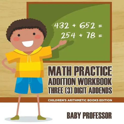 Math Practice Addition Workbook - Three (3) Digit Addends Children's Arithmetic Books Edition - Paperback