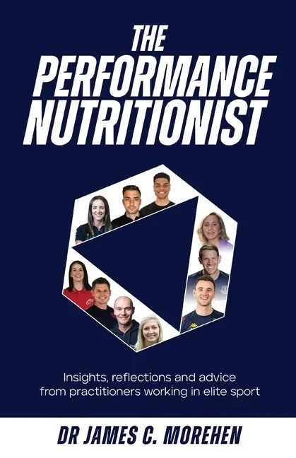 The Performance Nutritionist: Insights, reflections and advice from practitioners working in elite sport - Paperback