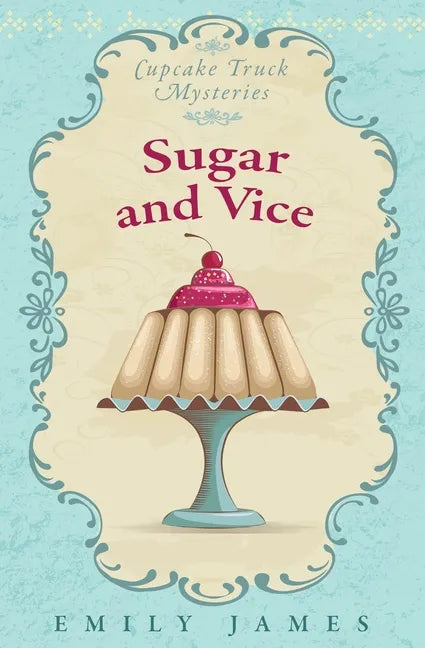 Sugar and Vice: Cupcake Truck Mysteries - Paperback