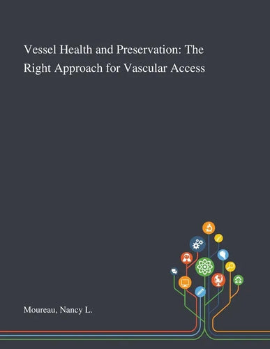 Vessel Health and Preservation: The Right Approach for Vascular Access - Paperback