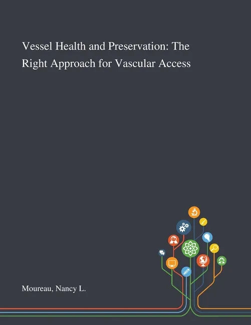 Vessel Health and Preservation: The Right Approach for Vascular Access - Paperback