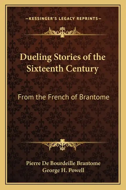 Dueling Stories of the Sixteenth Century: From the French of Brantome - Paperback