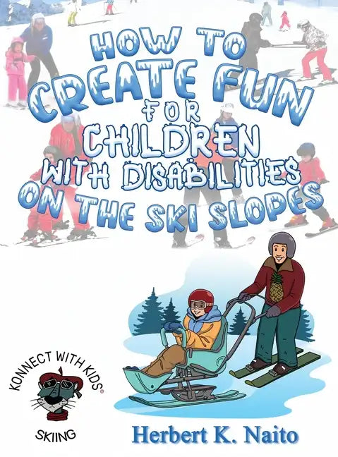 How to Create Fun for Children with Disabilities on the Ski Slopes - Hardcover