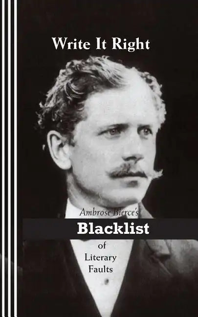 Write It Right: Ambrose Bierce's Blacklist of Literary Faults - Paperback