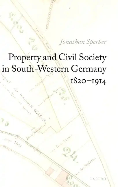 Property and Civil Society in South-Western Germany 1820-1914 - Hardcover