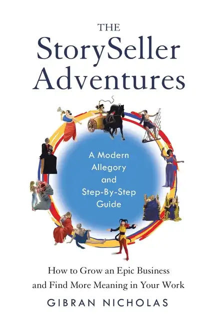 The StorySeller Adventures: How to Grow an Epic Business and Find More Meaning in Your Work - Hardcover