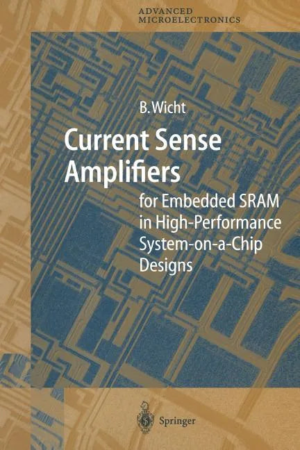 Current Sense Amplifiers for Embedded Sram in High-Performance System-On-A-Chip Designs - Paperback