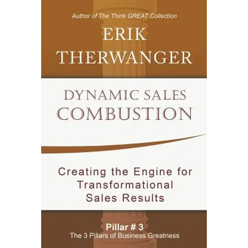 Dynamic Sales Combustion: Creating the Engine for Transformational Sales Results - Paperback