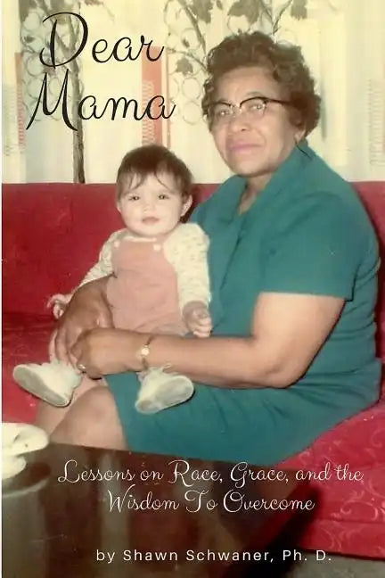 Dear Mama: Lessons on Race, Grace and the Wisdom To Overcome - Paperback