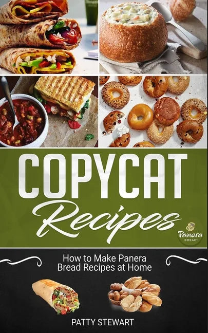 Copycat Recipes: How to Make Panera Bread Recipes at Home - Paperback