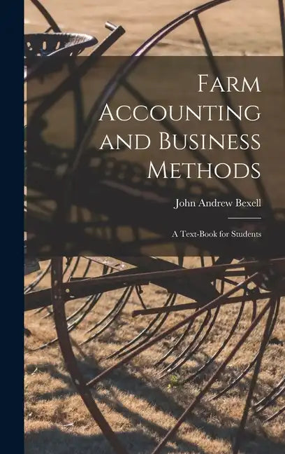 Farm Accounting and Business Methods: A Text-book for Students - Hardcover