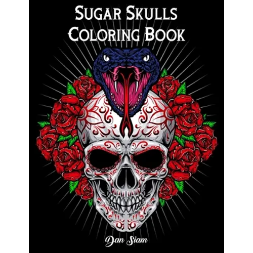 Sugar Skull Coloring book: Día de Los Muertos A Day of the Dead Book for Adults & Teens (Inspirational & Motivational) Mindful Meditation & Relaxation - Paperback