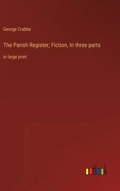 The Parish Register; Fiction, In three parts: in large print - Hardcover