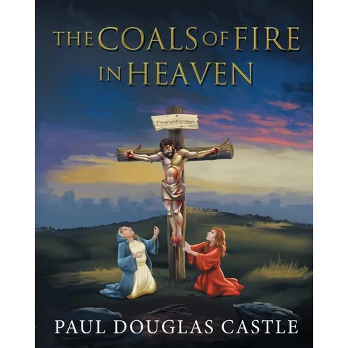 The Coals of Fire in Heaven - Paperback
