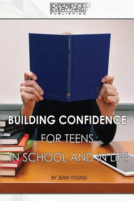 Building Confidence for Teens In School and In Life - Paperback