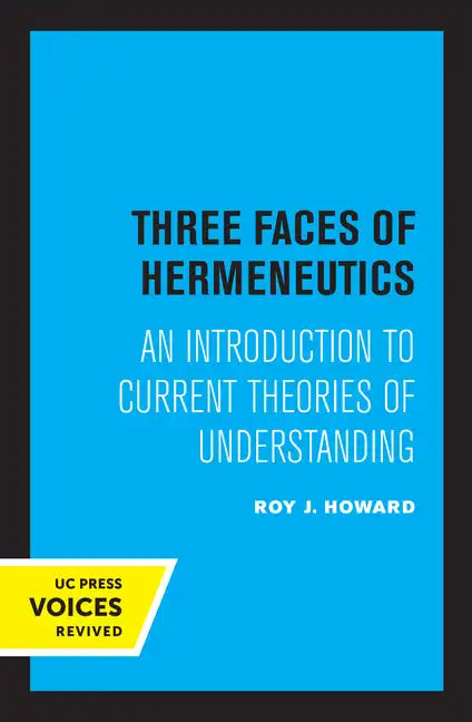 Three Faces of Hermeneutics: An Introduction to Current Theories of Understanding - Paperback