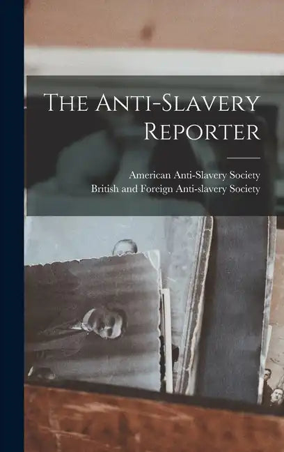 The Anti-slavery Reporter - Hardcover