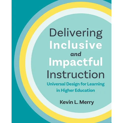 Delivering Inclusive and Impactful Instruction: Universal Design for Learning in Higher Education - Paperback