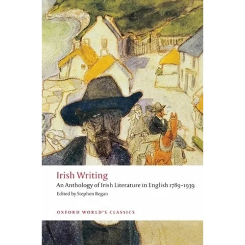 Irish Writing: An Anthology of Irish Literature in English 1789-1939 - Paperback