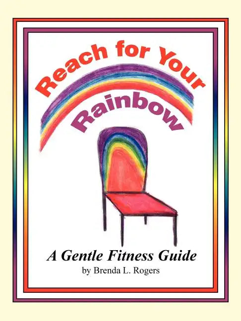 Reach for Your Rainbow: A Gentle Fitness Guide - Paperback