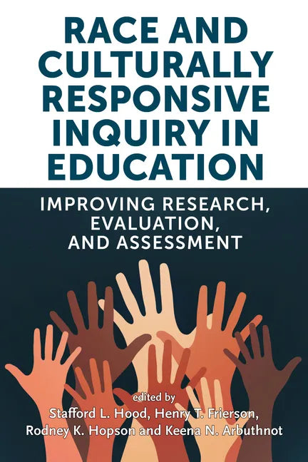 Race and Culturally Responsive Inquiry in Education: Improving Research, Evaluation, and Assessment - Paperback