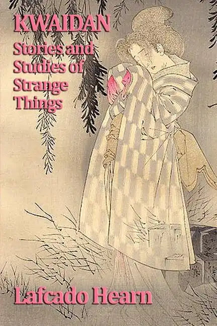 Kwaidan, Stories and Studies of Strange Things - Paperback