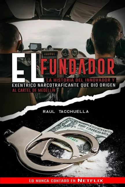 El Fundador: La Historia Del Innovador y Excéntrico Narcotraficante que dio origen al Cartel de Medellin - Paperback