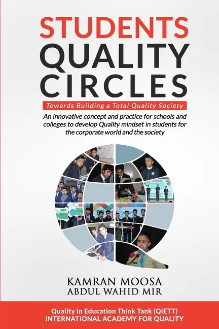 Students Quality Circles: An innovative concept and practice for schools and colleges to develop Quality mindset in students for the corporate w - Paperback