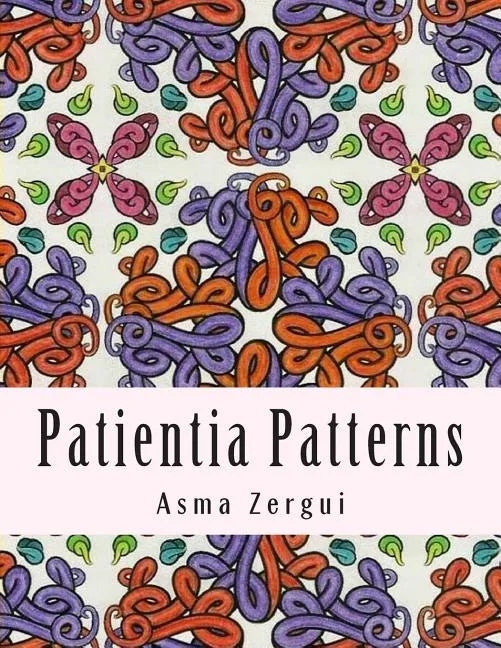 Patientia Patterns: Adult Coloring Book - Paperback