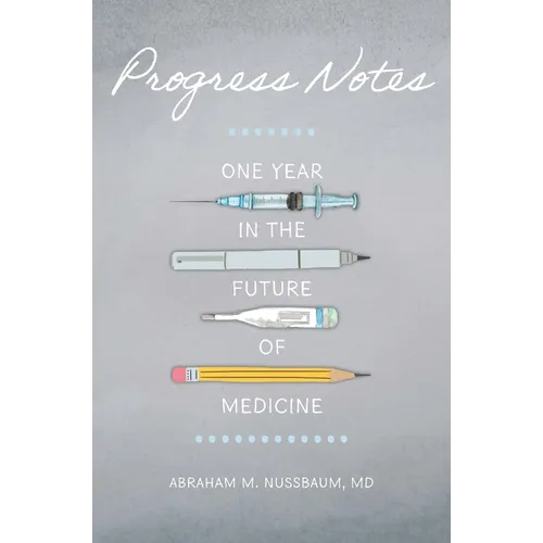 Progress Notes: One Year in the Future of Medicine - Hardcover