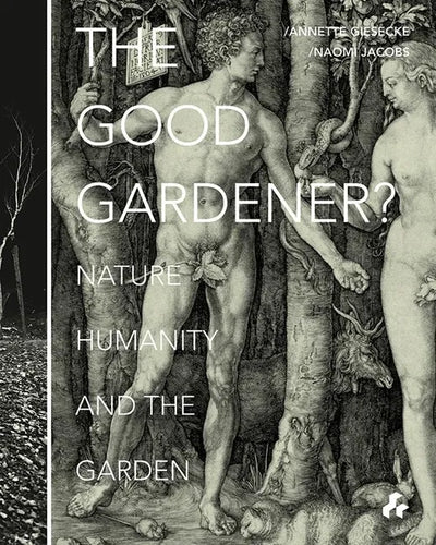 The Good Gardener?: Nature, Humanity and the Garden - Paperback