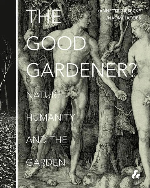 The Good Gardener?: Nature, Humanity and the Garden - Paperback
