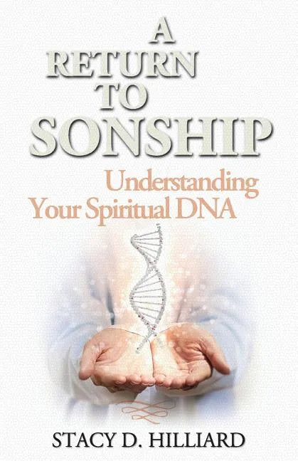 A Return to Sonship: Understanding Your Spiritual DNA - Paperback