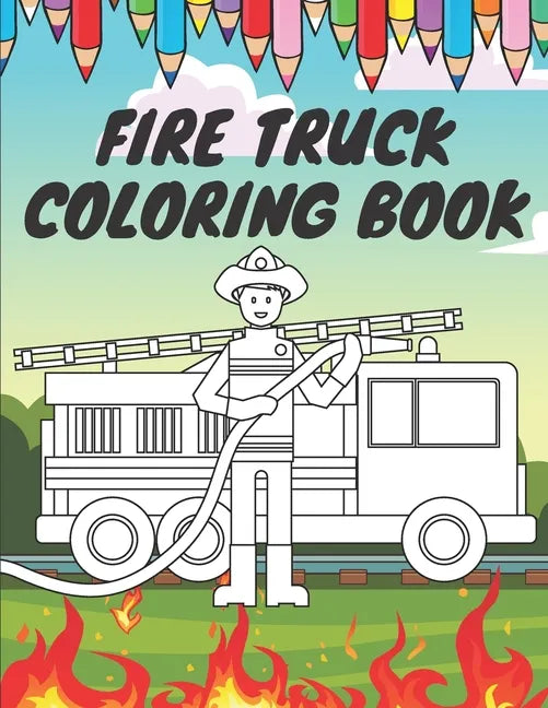 Fire Truck Coloring Book: For Kids With Bonus Activity Page Firefighter Flame Trucks - Paperback