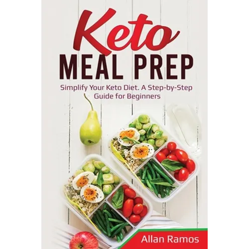 Keto Meal Prep: Simplify Your Keto Diet. A Step-by-Step Guide for Beginners - Paperback